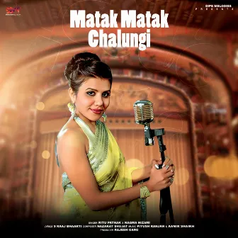 Matak Matak Chalungi by Ritu Pathak