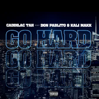 GO HARD by Caddillac Tah