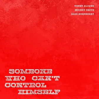 Someone Who Can't Control Himself by Vinny Alfano