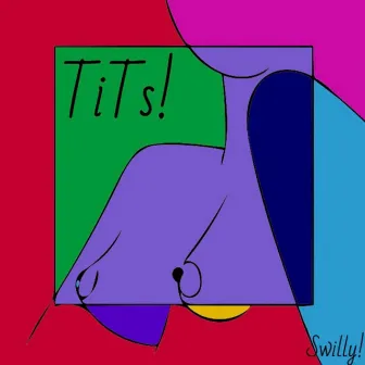 TiTs! by Swilly!