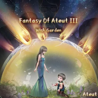 Fantasy Of Ateut Ⅲ - Wish Garden by Ateut