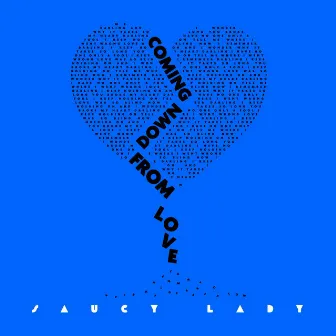 Coming Down From Love by Saucy Lady