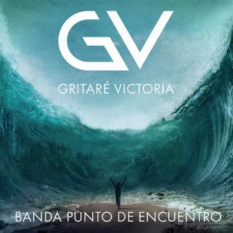 Gritaré Victoria by Banda Punto de Encuentro