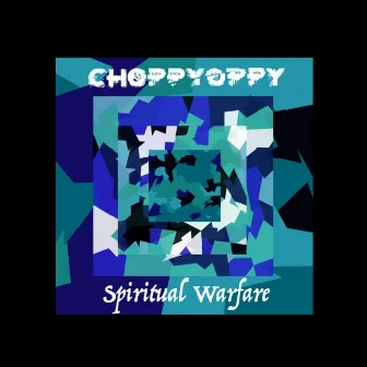 Spiritual Warfare by Choppy Oppy