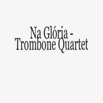 Na Glória - Trombone Quartet by A. Rodrigues