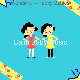 Wonderful - Happy Babies by Calm Baby Music