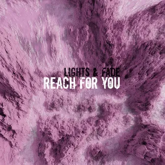 Reach for You by Lights & Fade