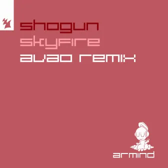 Skyfire (AVAO Remix) by Shogun