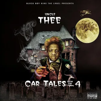 Car Tales from tha 4 by Uncle Thee