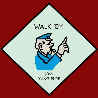 Walk 'Em by Joss