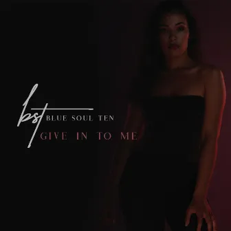 Give in to Me by Blue Soul Ten