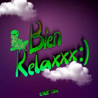 Bien Relaxxx:) by Erick MA