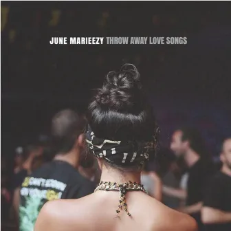 Throw Away Love Songs by June Marieezy