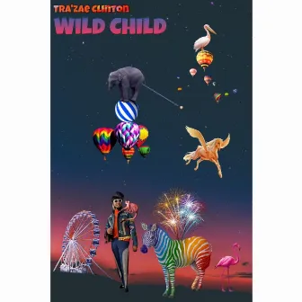 WILD CHILD by Tra'zae Clinton