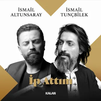 İp Attım by Ismail Tuncbilek