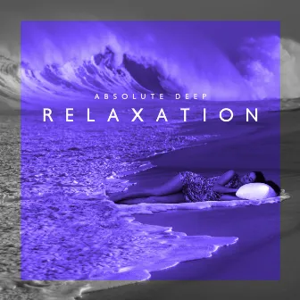 Absolute Deep Relaxation: Soothing Music for Good Sleep, Clear Head at Night, Body Relaxation by Janis Gandoff