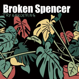 Try Gardening by Broken Spencer