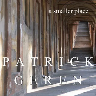 A Smaller Place by Patrick Geren