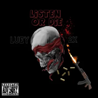 Listen Or Die by Luey 2x