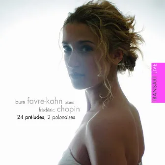 Chopin: 24 Preludes, 2 Polonaises by Laure Favre-Kahn