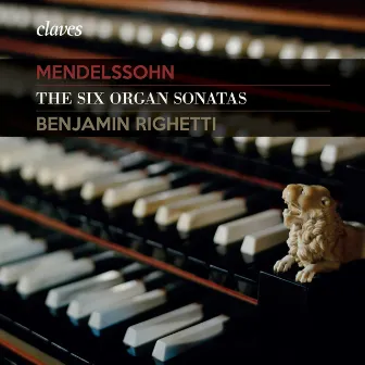 Mendelssohn: The Six Organ Sonatas by Benjamin Righetti