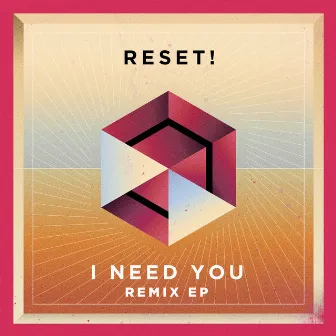 I Need You (Remixes) by Reset!