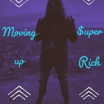 Moving Up by $uper Rich