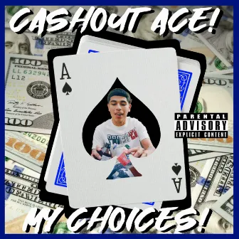 My Choices by Cashout Ace