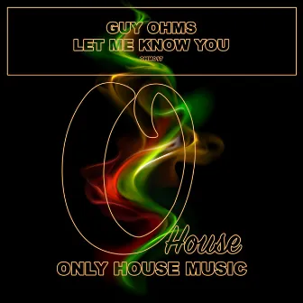 Let Me Know You (Original Mix) by Guy Ohms