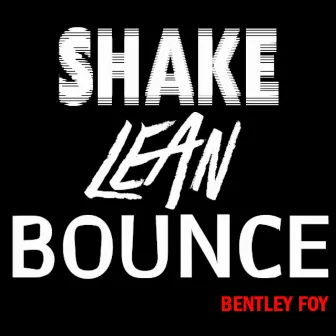 Shake Lean Bounce by Bentley Foy