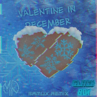 Valentine in December (Remix) by Glitch Boy