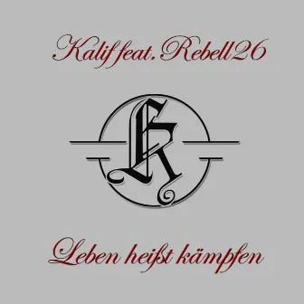 Leben heißt kämpfen by Kalif