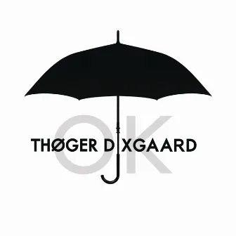 OK by Thøger Dixgaard