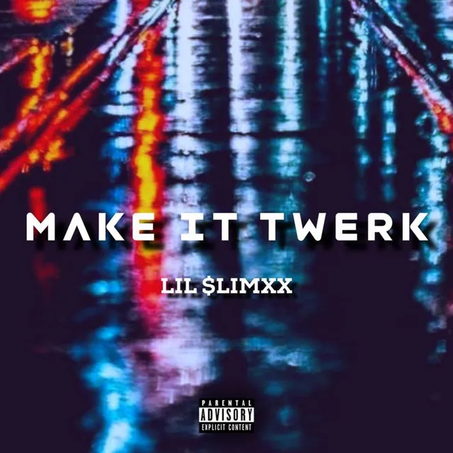 MAKE IT TWERK