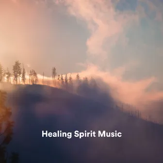 Healing Spirit Music by Meditation Songs