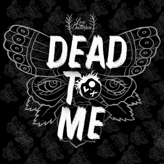 Dead to Me by Lox Chatterbox