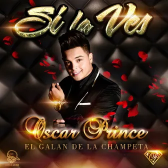 Si La Ves by Oscar Prince