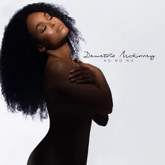 No, No, No by Demetria McKinney