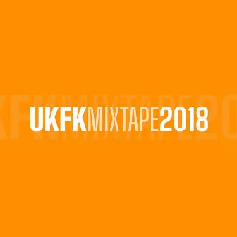 Mixtape 2018 by UKFK