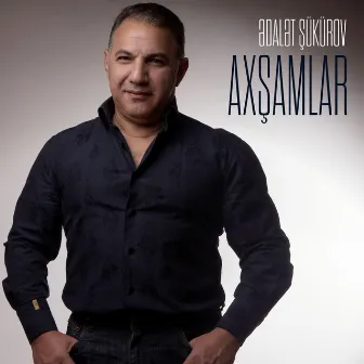 Axşamlar by Ədalət Şükürov