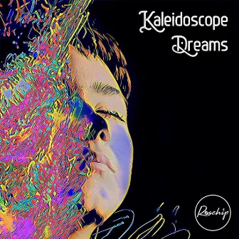 Kaleidoscope Dreams by Rosehip