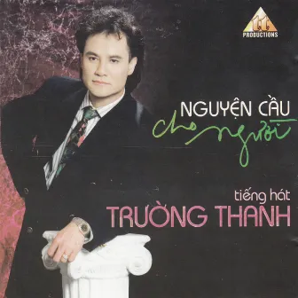 Nguyện Cầu Cho Người by Trường Thanh