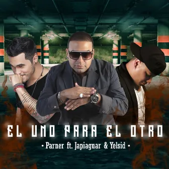 El Uno Para El Otro (feat. Japiaguar & Yelsid) by Parner