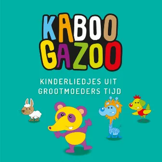 Kinderliedjes Uit Grootmoeders Tijd by KABOOGAZOO