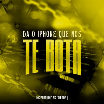 Da o Iphone Que nos Te Bota by DJ RD3