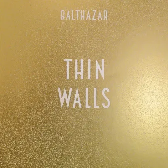 Thin Walls by Balthazar