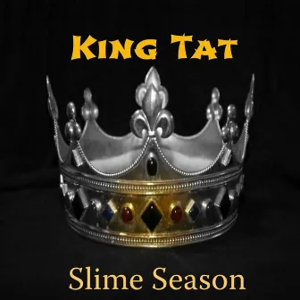 Slime Season by King Tat