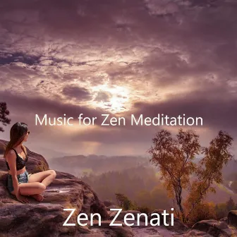 Music for Zen Meditation by Zen Zenati