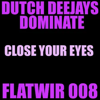 Close Your Eyes by Dutch Deejays Dominate