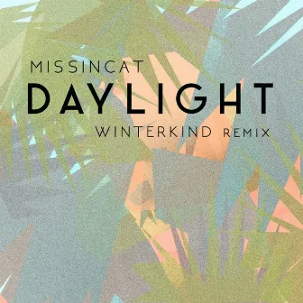 Daylight by MISSINCAT